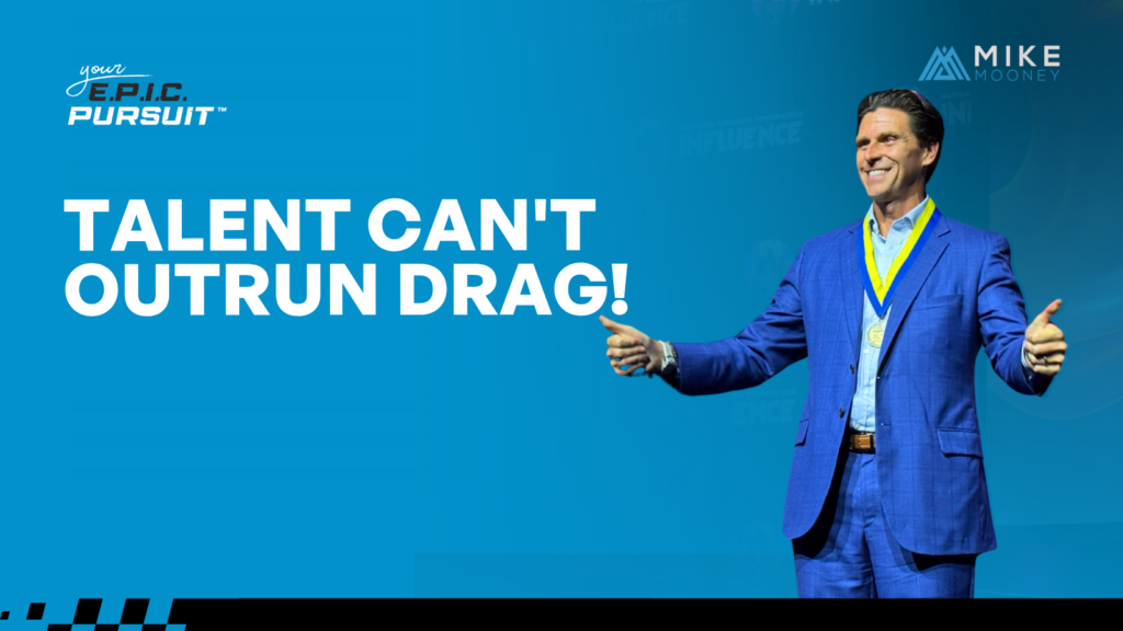 Talent cant outrun drag