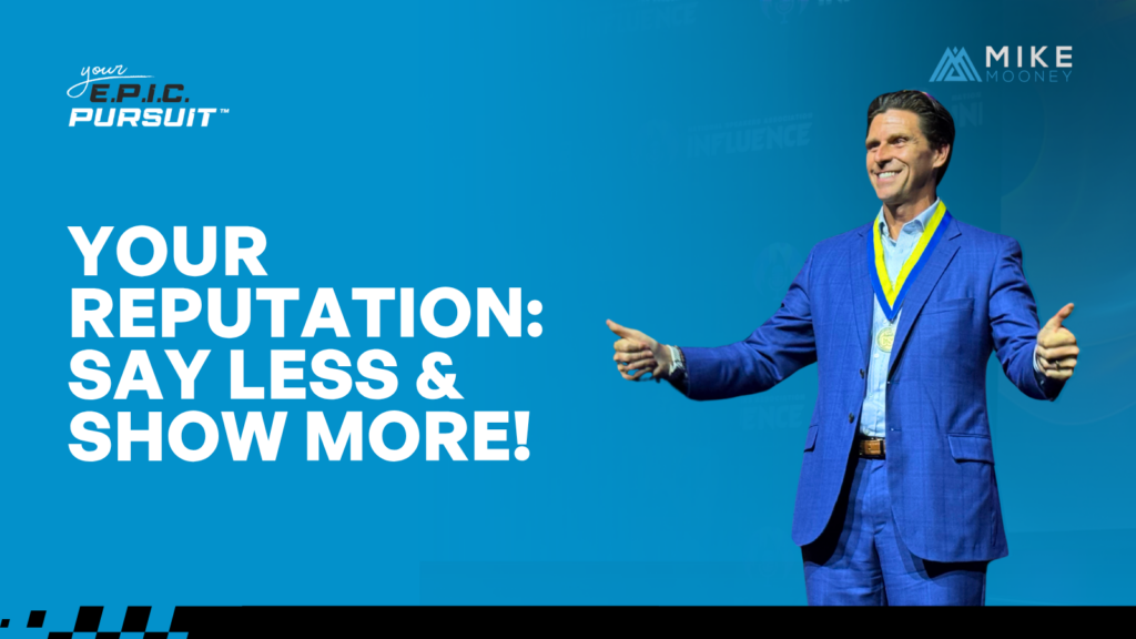 Your Reputation: Say Less & Show More!